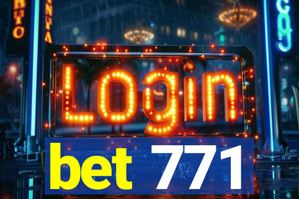 bet 771